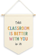 Classroom Banner Canvas, Nursery Kids Room Decor, This Classroom Is Better with You in It Pennant Flag Sign Hanging, Inspirational Wall Art Gifts for Toddler Room Preschool Decor 11x15in