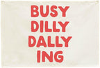 Busy Dilly Dallying Rectangular Banner Flag Wall Sign Decor Gift for Baby Boy Girl Kids Men Women,Home Nursery Baby Room Bedroom Living Room Office Kitchen Decor-Birthday Christmas Gift